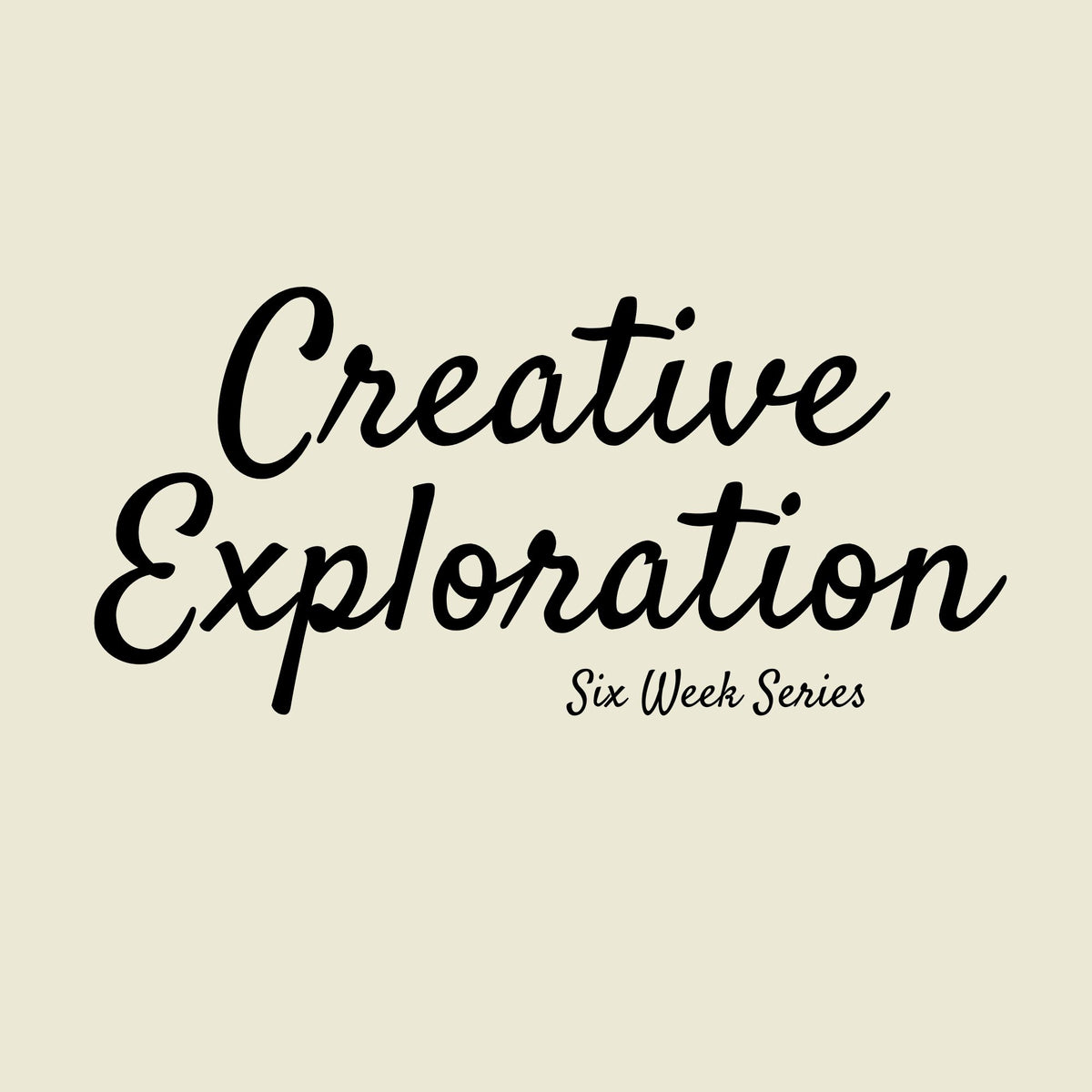 Creative Exploration Series Nov/Dec